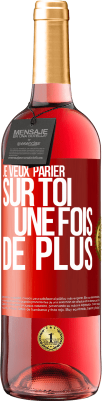 29,95 € | Vin rosé Édition ROSÉ Je veux parier sur toi une fois de plus Étiquette Rouge. Étiquette personnalisable Vin jeune Récolte 2024 Tempranillo