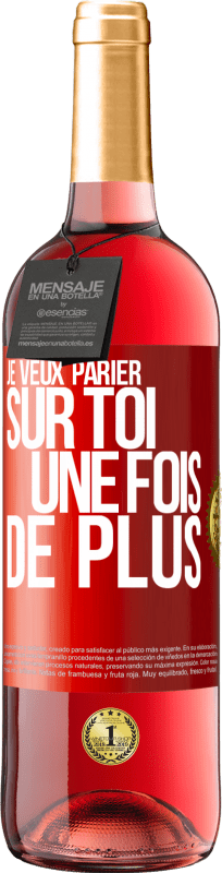 «Je veux parier sur toi une fois de plus» Édition ROSÉ