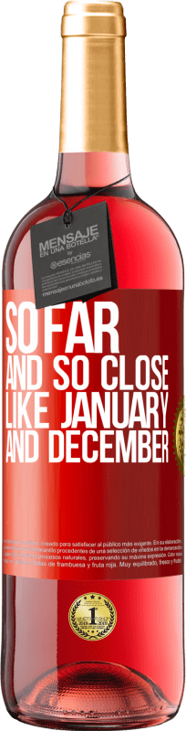 29,95 € | Rosé Wine ROSÉ Edition So far and so close, like January and December Red Label. Customizable label Young wine Harvest 2024 Tempranillo