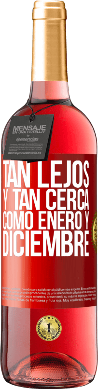 29,95 € | Vino Rosado Edición ROSÉ Tan lejos y tan cerca, como enero y diciembre Etiqueta Roja. Etiqueta personalizable Vino joven Cosecha 2024 Tempranillo