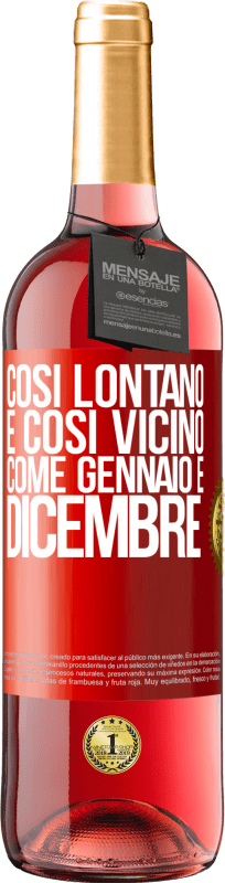 29,95 € Spedizione Gratuita | Vino rosato Edizione ROSÉ Così lontano e così vicino, come gennaio e dicembre Etichetta Rossa. Etichetta personalizzabile Vino giovane Raccogliere 2025 Tempranillo