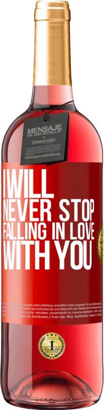 29,95 € | Rosé Wine ROSÉ Edition I will never stop falling in love with you Red Label. Customizable label Young wine Harvest 2025 Tempranillo