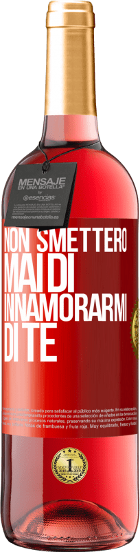 29,95 € | Vino rosato Edizione ROSÉ Non smetterò mai di innamorarmi di te Etichetta Rossa. Etichetta personalizzabile Vino giovane Raccogliere 2024 Tempranillo