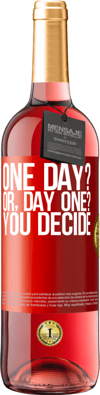 29,95 € | 桃红葡萄酒 ROSÉ版 One day? Or, day one? You decide 红色标签. 可自定义的标签 青年酒 收成 2024 Tempranillo