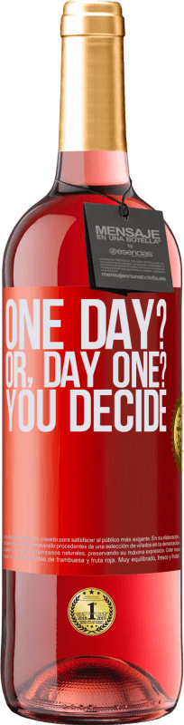 29,95 € Kostenloser Versand | Roséwein ROSÉ Ausgabe One day? Or, day one? You decide Rote Markierung. Anpassbares Etikett Junger Wein Ernte 2023 Tempranillo