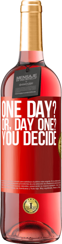 29,95 € Envio grátis | Vinho rosé Edição ROSÉ One day? Or, day one? You decide Etiqueta Vermelha. Etiqueta personalizável Vinho jovem Colheita 2023 Tempranillo