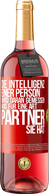 29,95 € | Roséwein ROSÉ Ausgabe Die Intelligenz einer Person wird daran gemessen, was für eine Art Partner sie hat Rote Markierung. Anpassbares Etikett Junger Wein Ernte 2024 Tempranillo