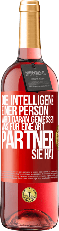 29,95 € Kostenloser Versand | Roséwein ROSÉ Ausgabe Die Intelligenz einer Person wird daran gemessen, was für eine Art Partner sie hat Rote Markierung. Anpassbares Etikett Junger Wein Ernte 2025 Tempranillo