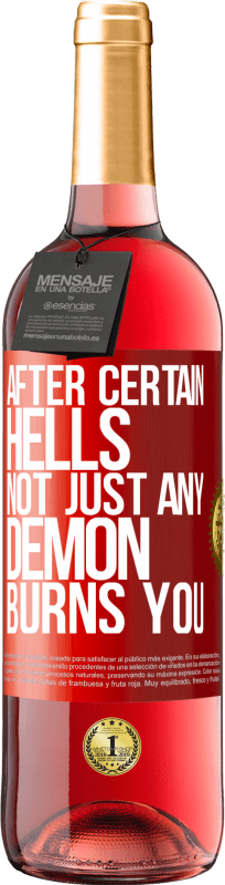 29,95 € | Rosé Wine ROSÉ Edition After certain hells, not just any demon burns you Red Label. Customizable label Young wine Harvest 2023 Tempranillo