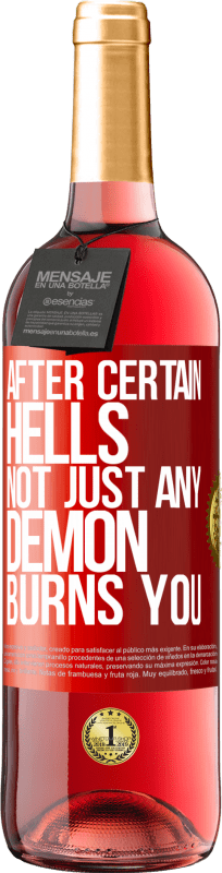 29,95 € | Rosé Wine ROSÉ Edition After certain hells, not just any demon burns you Red Label. Customizable label Young wine Harvest 2024 Tempranillo