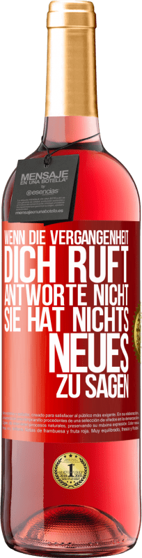 29,95 € | Roséwein ROSÉ Ausgabe Wenn die Vergangenheit dich ruft, antworte nicht. Sie hat nichts Neues zu sagen Rote Markierung. Anpassbares Etikett Junger Wein Ernte 2024 Tempranillo