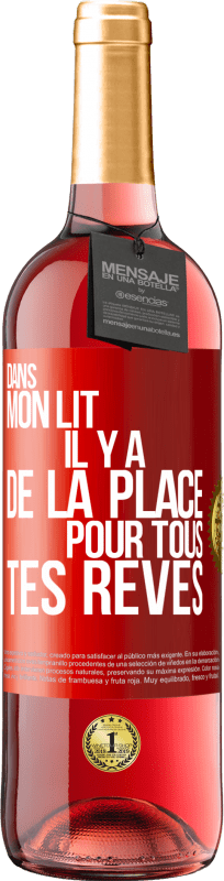 29,95 € | Vin rosé Édition ROSÉ Dans mon lit il y a de la place pour tous tes rêves Étiquette Rouge. Étiquette personnalisable Vin jeune Récolte 2024 Tempranillo