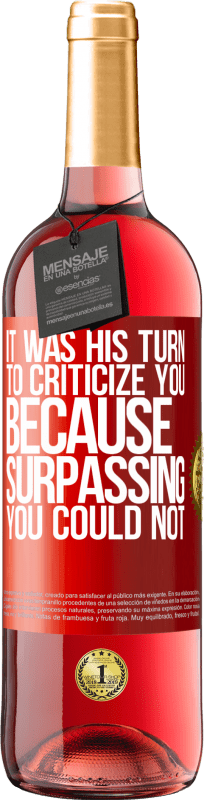 «It was his turn to criticize you, because surpassing you could not» ROSÉ Edition