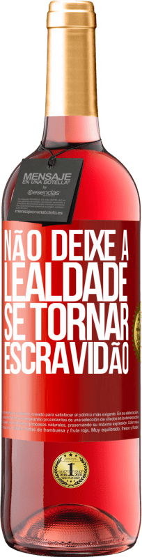 29,95 € | Vinho rosé Edição ROSÉ Não deixe a lealdade se tornar escravidão Etiqueta Vermelha. Etiqueta personalizável Vinho jovem Colheita 2024 Tempranillo