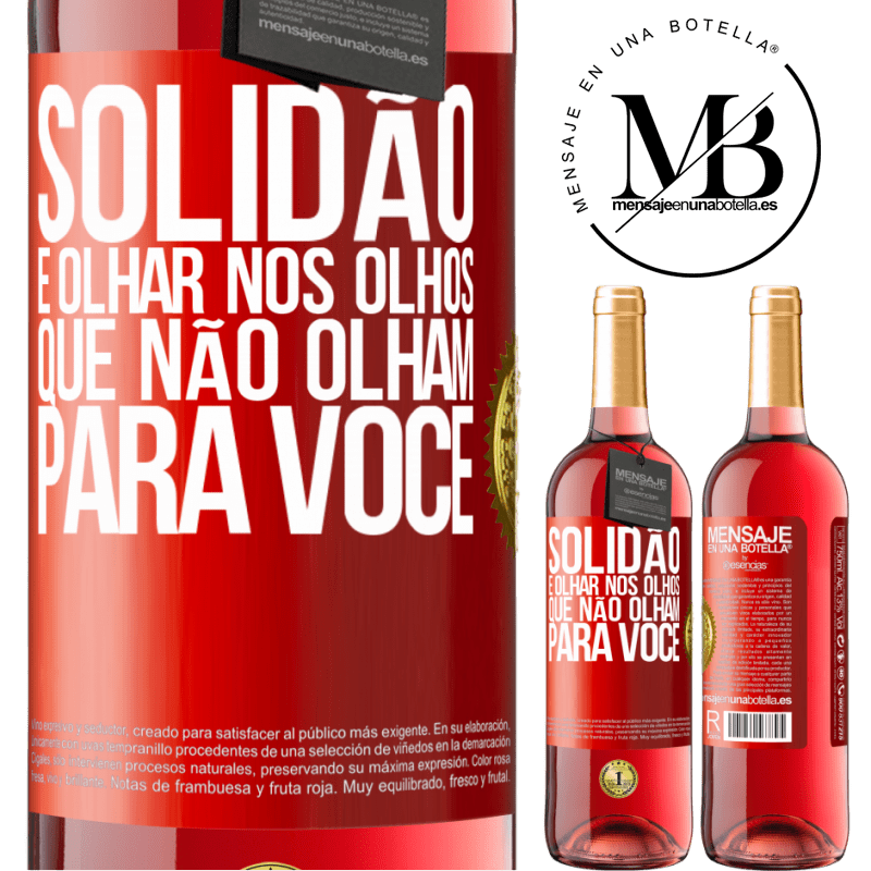 29,95 € Envio grátis | Vinho rosé Edição ROSÉ Solidão é olhar nos olhos que não olham para você Etiqueta Vermelha. Etiqueta personalizável Vinho jovem Colheita 2025 Tempranillo