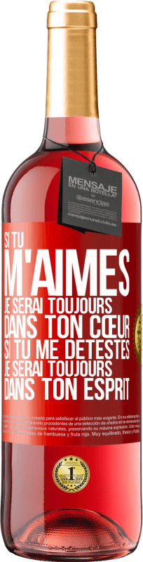 29,95 € | Vin rosé Édition ROSÉ Si tu m'aimes je serai toujours dans ton cœur. Si tu me détestes je serai toujours dans ton esprit Étiquette Rouge. Étiquette personnalisable Vin jeune Récolte 2024 Tempranillo