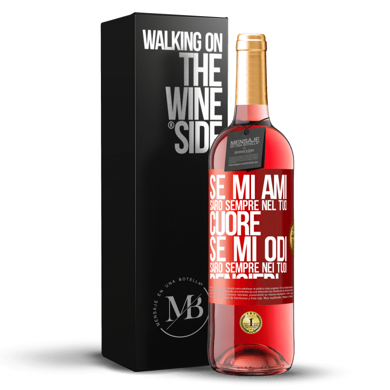 29,95 € Spedizione Gratuita | Vino rosato Edizione ROSÉ Se mi ami, sarò sempre nel tuo cuore. Se mi odi, sarò sempre nei tuoi pensieri Etichetta Rossa. Etichetta personalizzabile Vino giovane Raccogliere 2024 Tempranillo