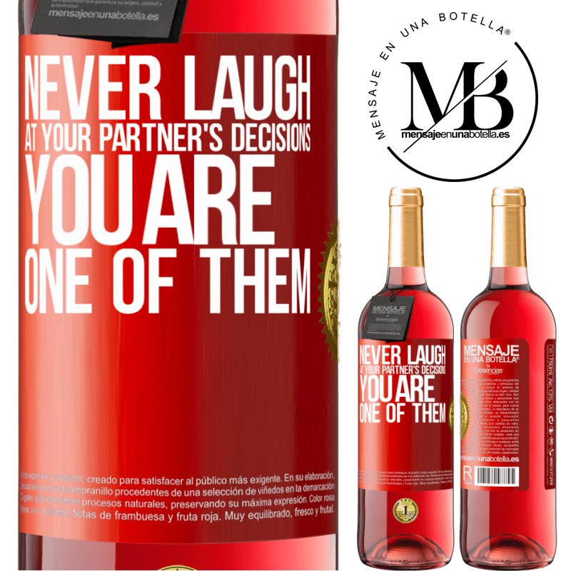 29,95 € Free Shipping | Rosé Wine ROSÉ Edition Never laugh at your partner's decisions. You are one of them Red Label. Customizable label Young wine Harvest 2022 Tempranillo