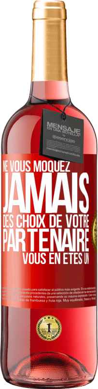 29,95 € | Vin rosé Édition ROSÉ Ne vous moquez jamais des choix de votre partenaire. Vous en êtes un Étiquette Rouge. Étiquette personnalisable Vin jeune Récolte 2024 Tempranillo