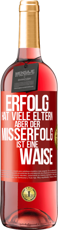 «Erfolg hat viele Eltern, aber der Misserfolg ist eine Waise» ROSÉ Ausgabe