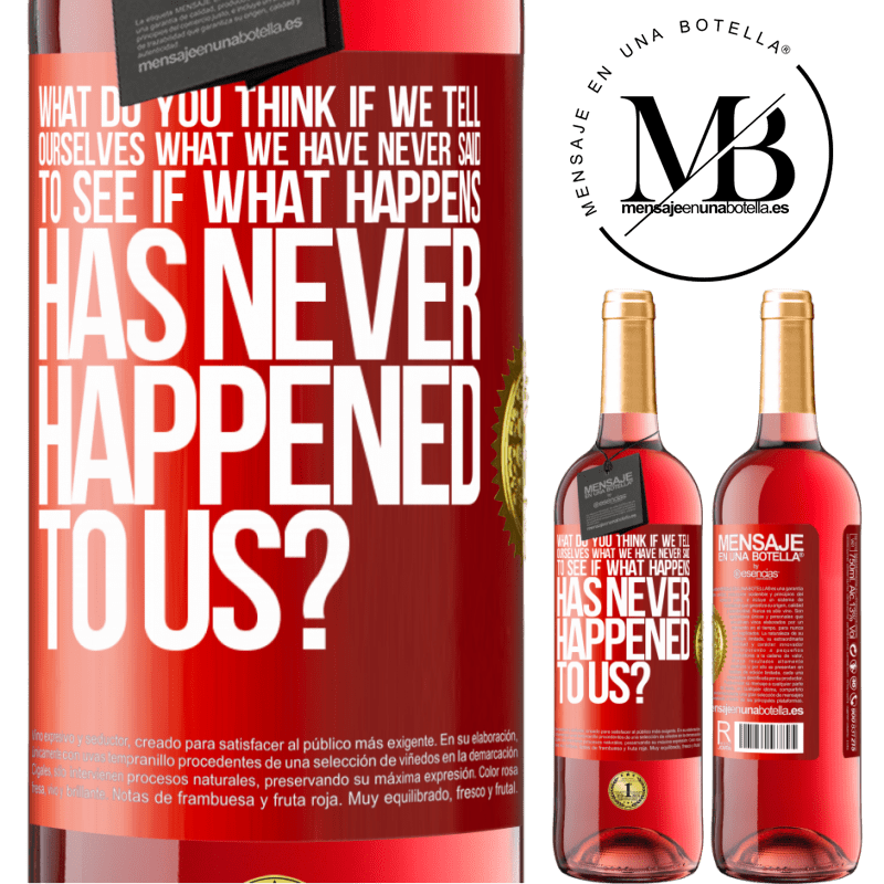 29,95 € Free Shipping | Rosé Wine ROSÉ Edition what do you think if we tell ourselves what we have never said, to see if what happens has never happened to us? Red Label. Customizable label Young wine Harvest 2022 Tempranillo