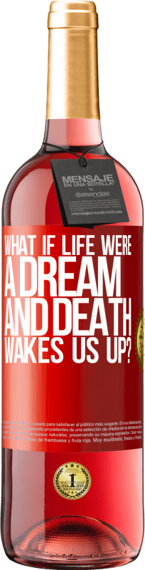29,95 € Free Shipping | Rosé Wine ROSÉ Edition what if life were a dream and death wakes us up? Red Label. Customizable label Young wine Harvest 2021 Tempranillo
