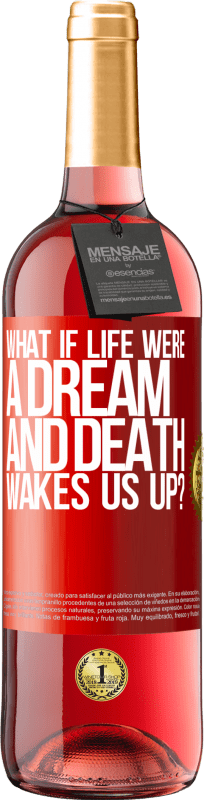 29,95 € | Rosé Wine ROSÉ Edition what if life were a dream and death wakes us up? Red Label. Customizable label Young wine Harvest 2024 Tempranillo