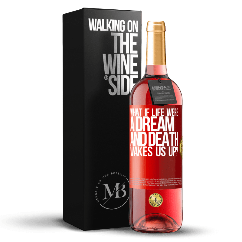 29,95 € Free Shipping | Rosé Wine ROSÉ Edition what if life were a dream and death wakes us up? Red Label. Customizable label Young wine Harvest 2025 Tempranillo