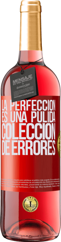 29,95 € | Vino Rosado Edición ROSÉ La perfección es una pulida colección de errores Etiqueta Roja. Etiqueta personalizable Vino joven Cosecha 2024 Tempranillo