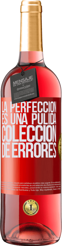 29,95 € | Vino Rosado Edición ROSÉ La perfección es una pulida colección de errores Etiqueta Roja. Etiqueta personalizable Vino joven Cosecha 2025 Tempranillo
