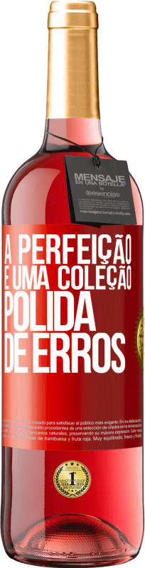 29,95 € | Vinho rosé Edição ROSÉ A perfeição é uma coleção polida de erros Etiqueta Vermelha. Etiqueta personalizável Vinho jovem Colheita 2024 Tempranillo