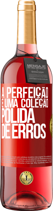 29,95 € | Vinho rosé Edição ROSÉ A perfeição é uma coleção polida de erros Etiqueta Vermelha. Etiqueta personalizável Vinho jovem Colheita 2025 Tempranillo