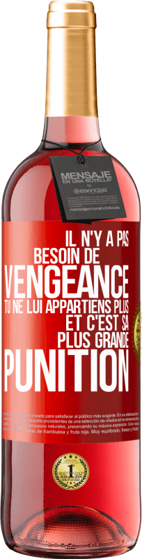 29,95 € | Vin rosé Édition ROSÉ Il n'y a pas besoin de vengeance. Tu ne lui appartiens plus et c'est sa plus grande punition Étiquette Rouge. Étiquette personnalisable Vin jeune Récolte 2024 Tempranillo