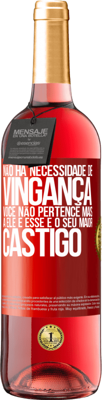 29,95 € Envio grátis | Vinho rosé Edição ROSÉ Não há necessidade de vingança. Você não pertence mais a ele e esse é o seu maior castigo Etiqueta Vermelha. Etiqueta personalizável Vinho jovem Colheita 2024 Tempranillo