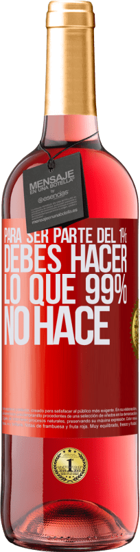 29,95 € Envío gratis | Vino Rosado Edición ROSÉ Para ser parte del 1% debes hacer lo que 99% no hace Etiqueta Roja. Etiqueta personalizable Vino joven Cosecha 2025 Tempranillo