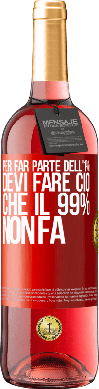 29,95 € | Vino rosato Edizione ROSÉ Per far parte dell'1% devi fare ciò che il 99% non fa Etichetta Rossa. Etichetta personalizzabile Vino giovane Raccogliere 2024 Tempranillo