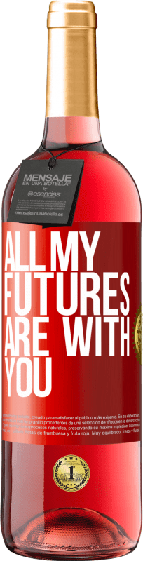 29,95 € 免费送货 | 桃红葡萄酒 ROSÉ版 我所有的未来都在你身边 红色标签. 可自定义的标签 青年酒 收成 2023 Tempranillo