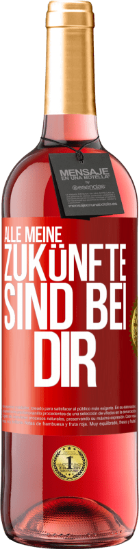 29,95 € | Roséwein ROSÉ Ausgabe Alle meine Zukünfte sind bei dir Rote Markierung. Anpassbares Etikett Junger Wein Ernte 2024 Tempranillo