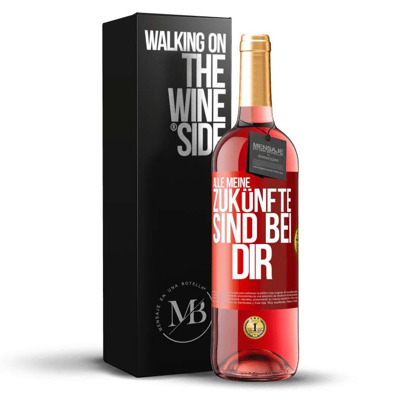 29,95 € Kostenloser Versand | Roséwein ROSÉ Ausgabe Alle meine Zukünfte sind bei dir Rote Markierung. Anpassbares Etikett Junger Wein Ernte 2024 Tempranillo