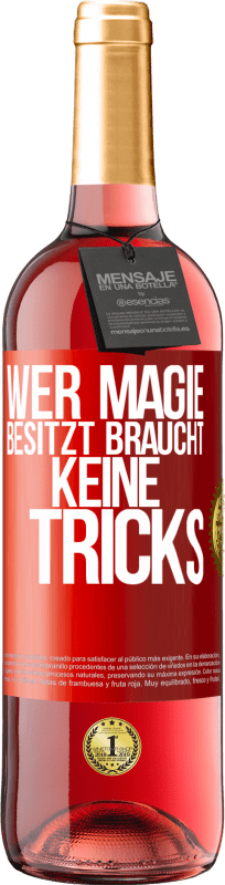 29,95 € | Roséwein ROSÉ Ausgabe Wer Magie besitzt braucht keine Tricks Rote Markierung. Anpassbares Etikett Junger Wein Ernte 2023 Tempranillo