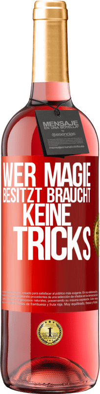 29,95 € | Roséwein ROSÉ Ausgabe Wer Magie besitzt braucht keine Tricks Rote Markierung. Anpassbares Etikett Junger Wein Ernte 2024 Tempranillo