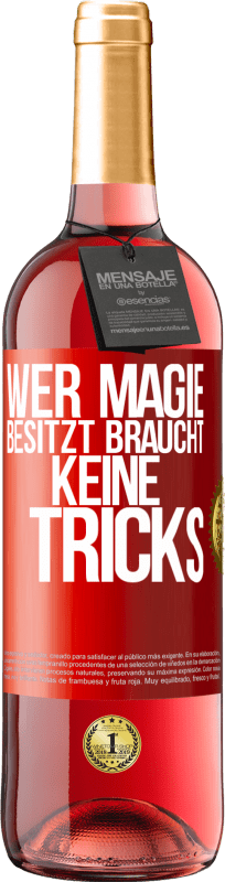 29,95 € Kostenloser Versand | Roséwein ROSÉ Ausgabe Wer Magie besitzt braucht keine Tricks Rote Markierung. Anpassbares Etikett Junger Wein Ernte 2025 Tempranillo