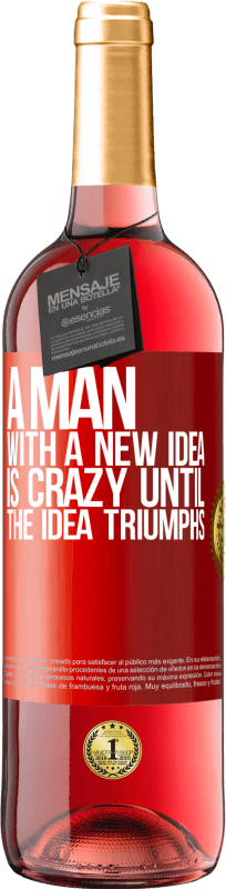 29,95 € Free Shipping | Rosé Wine ROSÉ Edition A man with a new idea is crazy until the idea triumphs Red Label. Customizable label Young wine Harvest 2025 Tempranillo
