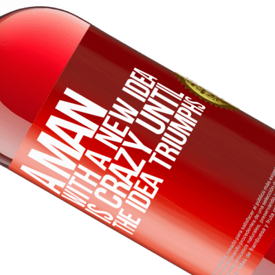 Unique & Personal Expressions. «A man with a new idea is crazy until the idea triumphs» ROSÉ Edition
