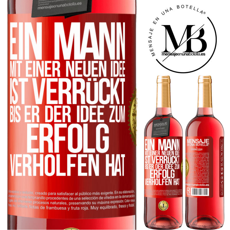 29,95 € Kostenloser Versand | Roséwein ROSÉ Ausgabe Ein Mann mit einer neuen Idee ist verrückt, bis er der Idee zum Erfolg verholfen hat Rote Markierung. Anpassbares Etikett Junger Wein Ernte 2025 Tempranillo