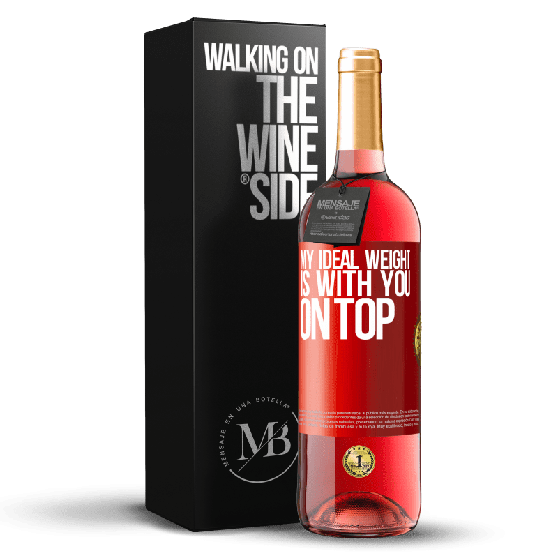 29,95 € Free Shipping | Rosé Wine ROSÉ Edition My ideal weight is with you on top Red Label. Customizable label Young wine Harvest 2023 Tempranillo
