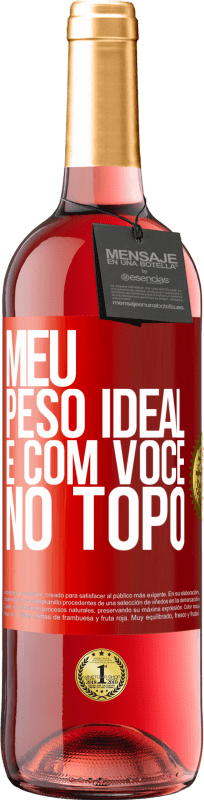 29,95 € | Vinho rosé Edição ROSÉ Meu peso ideal é com você no topo Etiqueta Vermelha. Etiqueta personalizável Vinho jovem Colheita 2024 Tempranillo