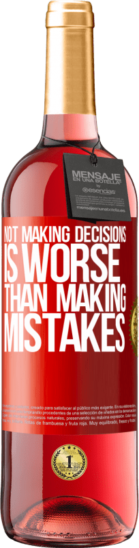 29,95 € Free Shipping | Rosé Wine ROSÉ Edition Not making decisions is worse than making mistakes Red Label. Customizable label Young wine Harvest 2025 Tempranillo
