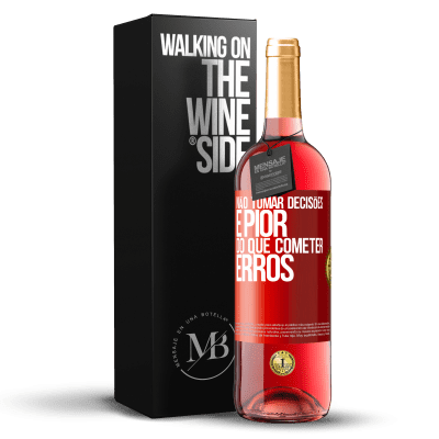 «Não tomar decisões é pior do que cometer erros» Edição ROSÉ