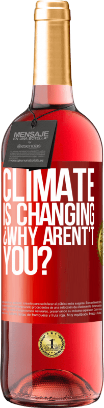 29,95 € | Rosé Wine ROSÉ Edition Climate is changing ¿Why arent't you? Red Label. Customizable label Young wine Harvest 2023 Tempranillo